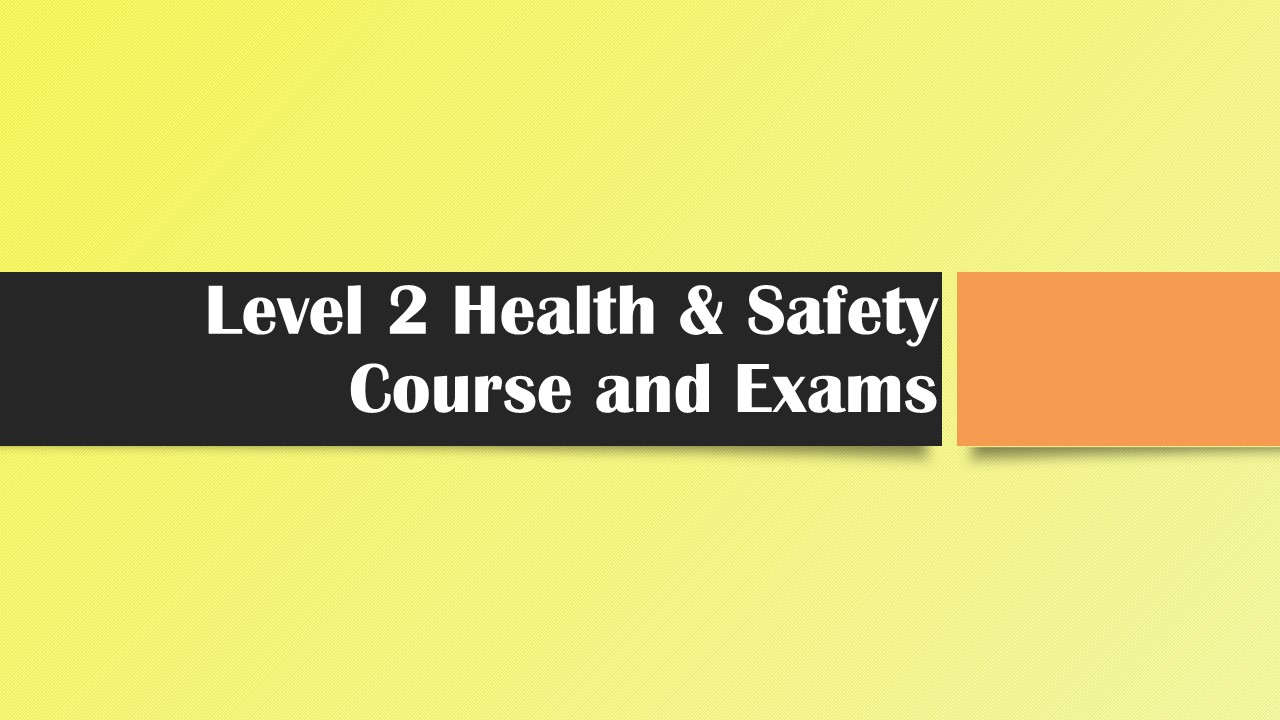 Level 2 Health and Safety course and exams