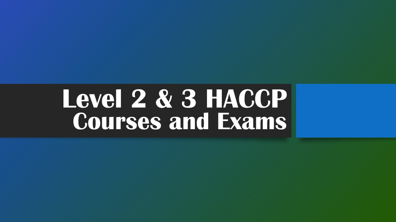 Level 2 & 3 HACCP courses and examinations